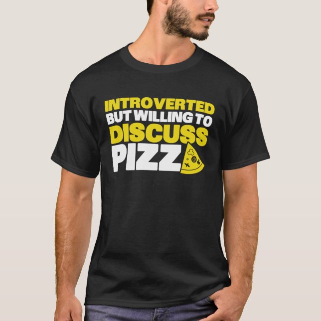 T-shirt Introverted But Willing To Discuss Pizza Quiet Int (Devant)
