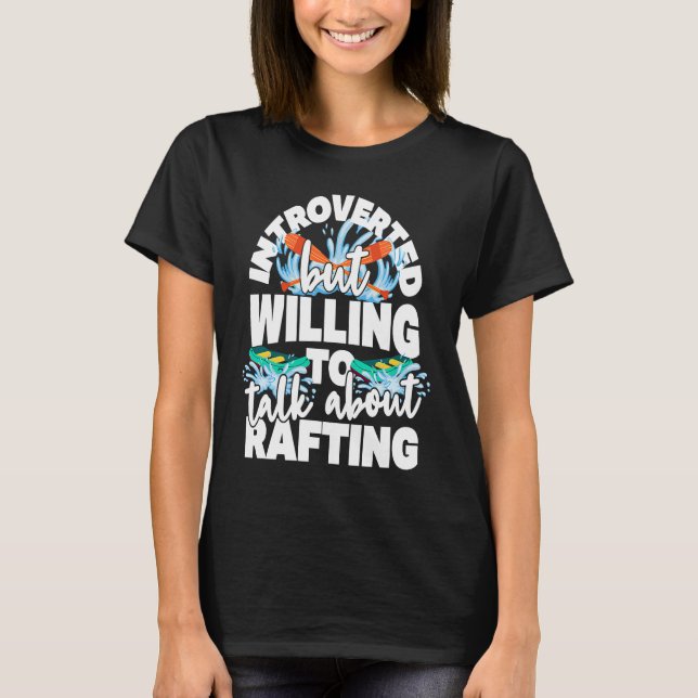 T-shirt Introverted but willing to talk about rafting (Devant)