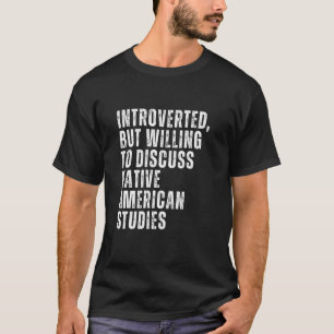 T-shirt Introverted, mais prêt à discuter amérindien