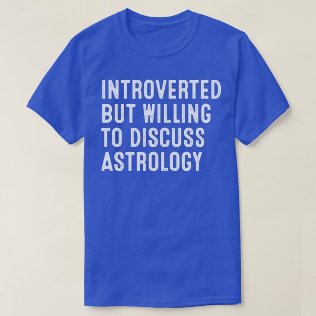 T-shirt Introverted, mais prêt à discuter AstrologyTShirt (Design devant)