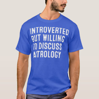 T-shirt Introverted, mais prêt à discuter AstrologyTShirt