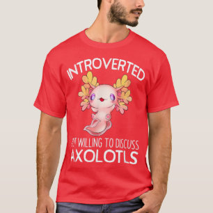 T-shirt Introverted Mais Prêt À Discuter Axolotls Anime