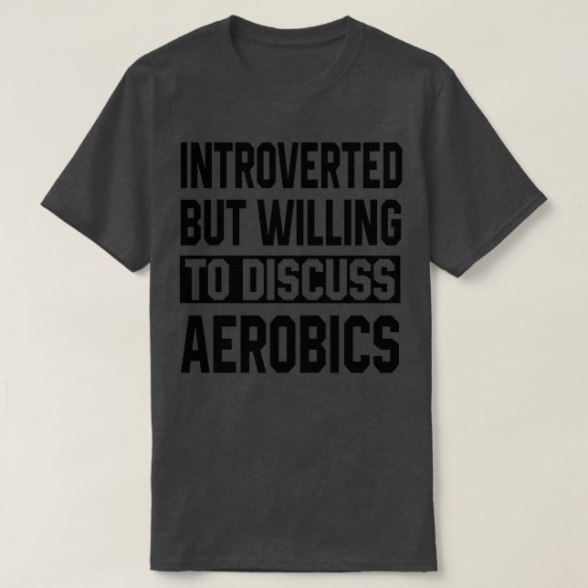 T-shirt Introverted Mais Prêt À Discuter D'Aérobic (Design devant)
