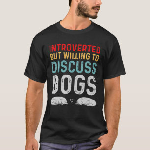 T-shirt Introverted Mais Prêt À Discuter De Chiens Amoureu