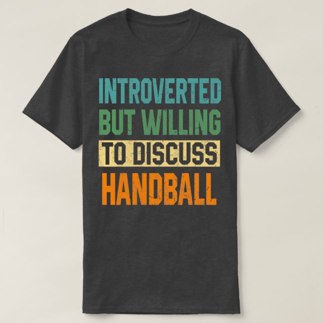 T-shirt Introverted Mais Prêt À Discuter De Handball (Design devant)