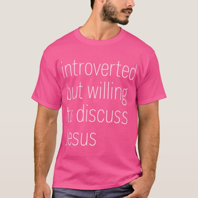 T-shirt Introverted Mais Prêt À Discuter De Jésus (Devant)
