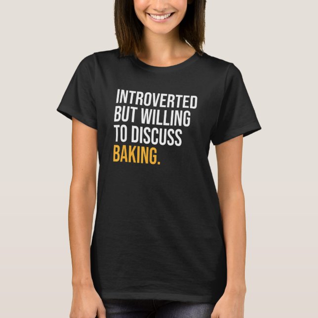 T-shirt Introverted Mais Prêt À Discuter De La Cuisson (Devant)