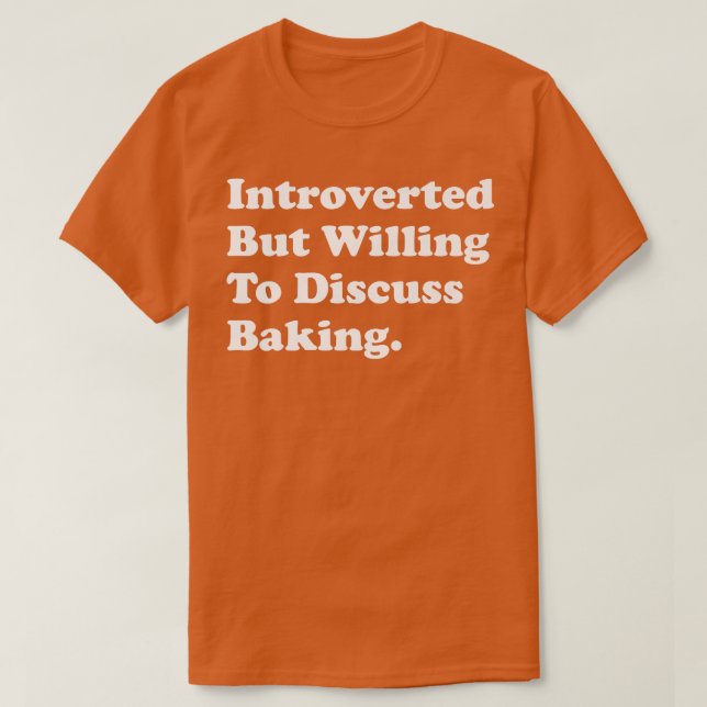 T-shirt Introverted Mais Prêt À Discuter De La Cuisson (Design devant)