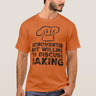 T-shirt Introverted Mais Prêt À Discuter De La Cuisson Drô
