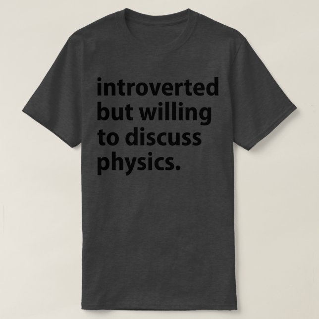 T-shirt Introverted Mais Prêt À Discuter De Physique (Design devant)
