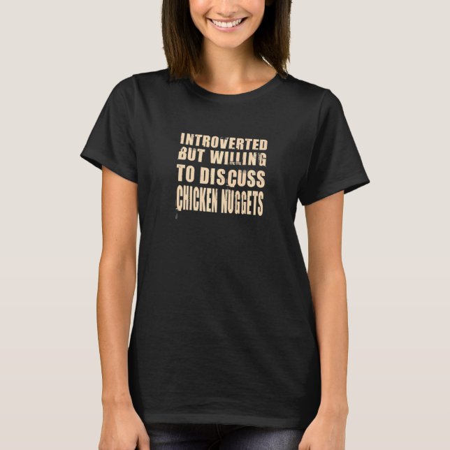 T-shirt Introverted Mais Prêt À Discuter De Poulet Nugget (Devant)