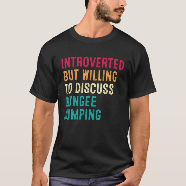 T-shirt Introverted, Mais Prêt À Discuter De Sauts De Bung (Devant)
