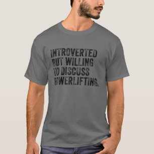 T-shirt Introverted Mais Prêt À Discuter De Vi Powerlift