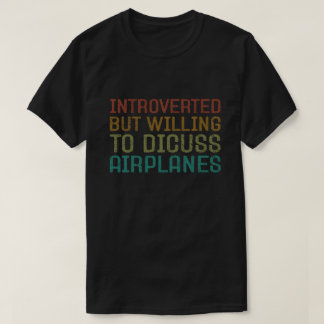 T-shirt Introverted, mais prêt à discuter des avions amusa