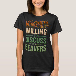 T-shirt Introverted Mais Prêt À Discuter Des Castors Anima