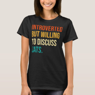 T-shirt Introverted Mais Prêt À Discuter Des Chats Drôle C