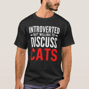 T-shirt Introverted Mais Prêt À Discuter Des Chats Kitten 
