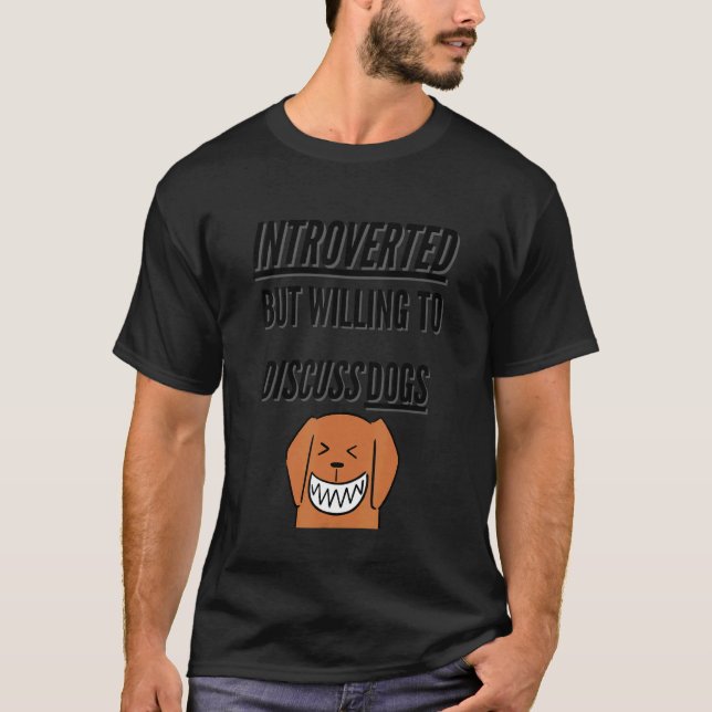 T-shirt Introverted Mais Prêt À Discuter Des Chiens (Devant)