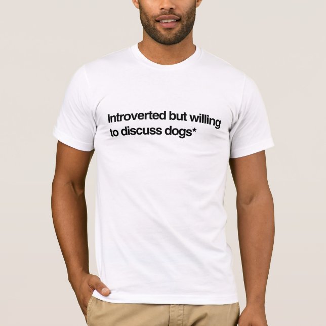 T-shirt Introverted, mais prêt à discuter des chiens (Devant)