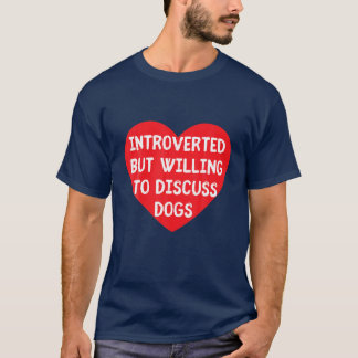 T-shirt Introverted Mais Prêt À Discuter Des Chiens Drôle 