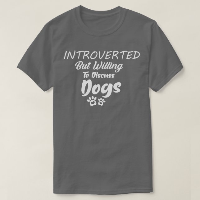 T-shirt Introverted Mais Prêt À Discuter Des Chiens Drôle  (Design devant)