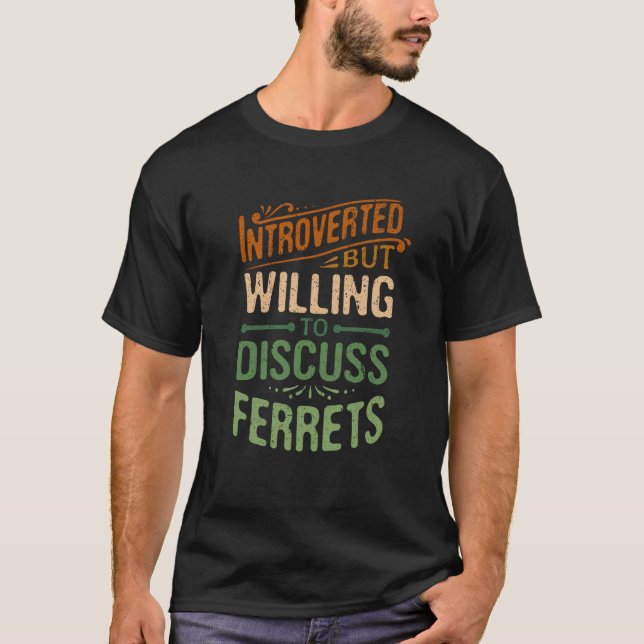 T-shirt Introverted Mais Prêt À Discuter Des Ferrets Anima (Devant)