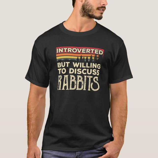 T-shirt Introverted Mais Prêt À Discuter Des Lapins Drôle  (Devant)