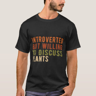 T-shirt Introverted Mais Prêt À Discuter Des Plantes