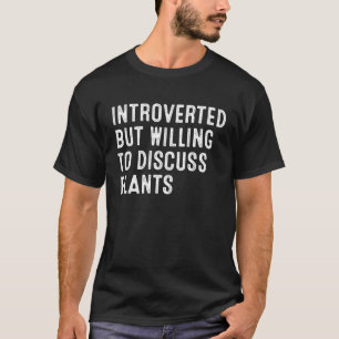 T-shirt Introverted Mais Prêt À Discuter Des Plantes