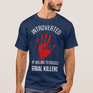 T-shirt Introverted Mais Prêt À Discuter Des Tueurs En Sér