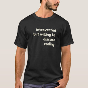 T-shirt Introverted, mais prêt à discuter du codage Introd