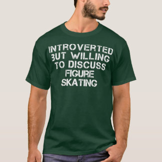 T-shirt Introverted Mais Prêt À Discuter Du Patinage Artis