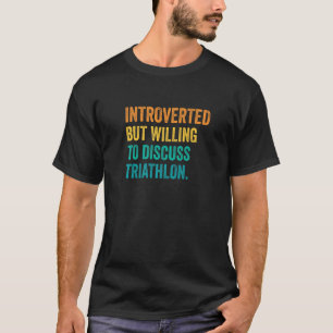 T-shirt Introverted Mais Prêt À Discuter Du Triathlon Runn