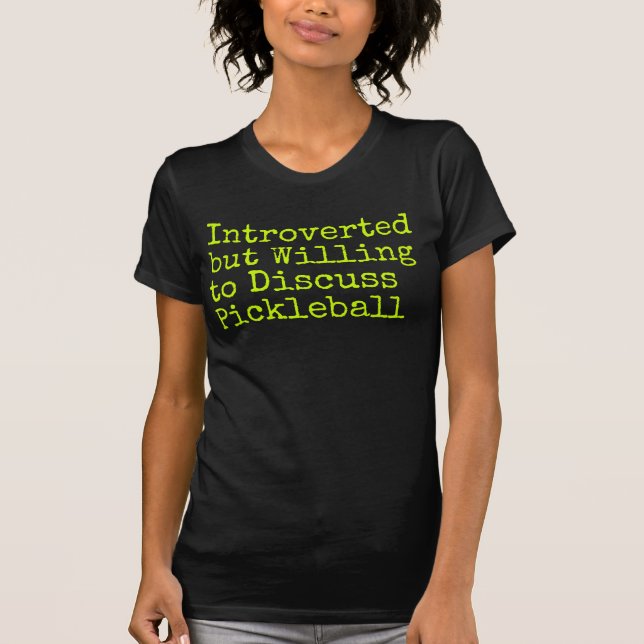 T-shirt Introverted mais prêt à discuter Pickleball (Devant)