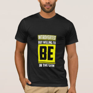 T-shirt Introverted Mais Prêt À Être Dans La Salle De Spor