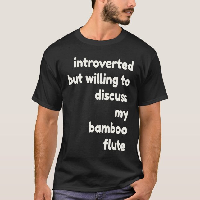 T-shirt Introverted Willing to Discuss Bamboo Flutes  Intr (Devant)