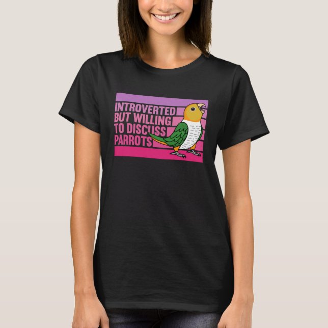 T-shirt Introverti mais perroquets Caïque à ventre blanc (Devant)