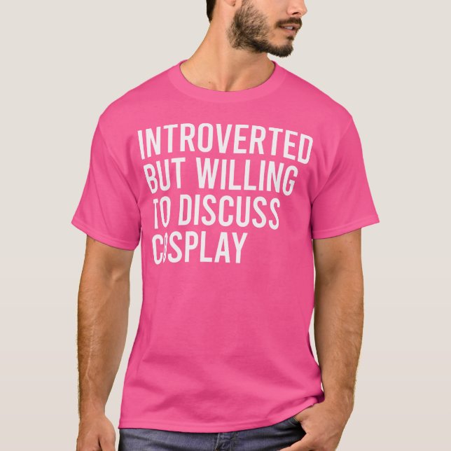 T-shirt Introverti Mais Prêt à Discuter de Cosplay (Devant)