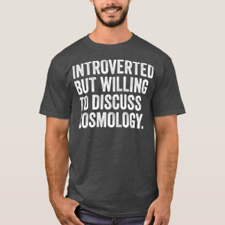 T-shirt Introverti Mais Prêt À Discuter De La Cosmologie