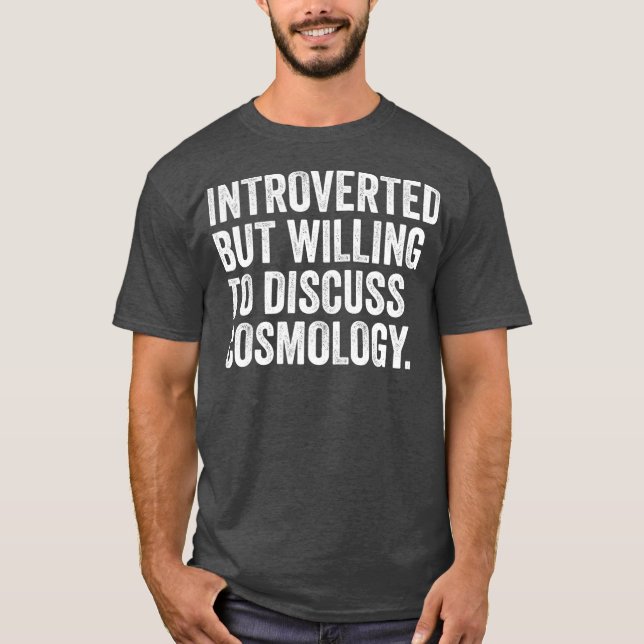 T-shirt Introverti Mais Prêt À Discuter De La Cosmologie (Devant)