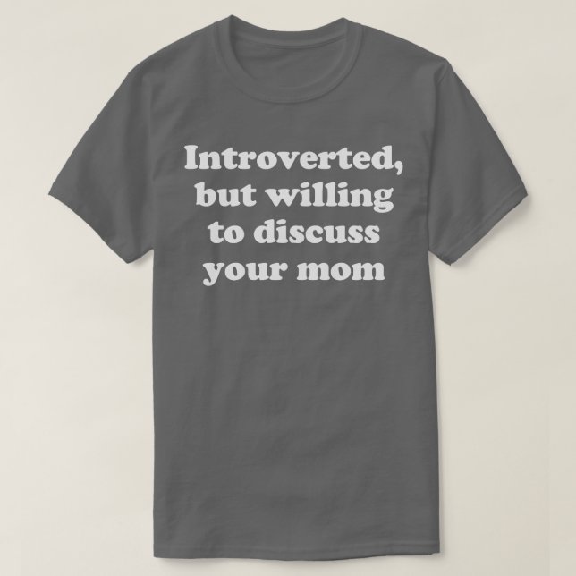 T-shirt introverti mais prêt à discuter de ta mère (Design devant)