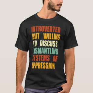 T-shirt Introverti Mais Prêt À Discuter Du Démantèlement S