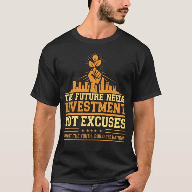 T-shirt Investir dans l'avenir - Pas d'excuses, soutenez-v (Devant)