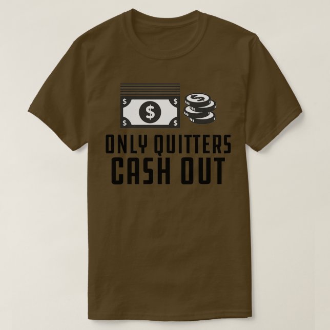 T-shirt Investisseurs Trader Seulement Quitte Espèces Sort (Design devant)