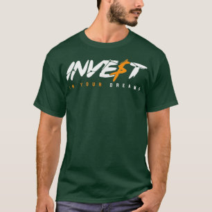 T-shirt Investissez Dans Vos Rêves Les Dividendes Investis