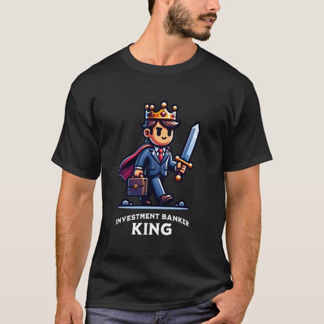 T-shirt Investment Banker King Business Banking Profession (Devant)