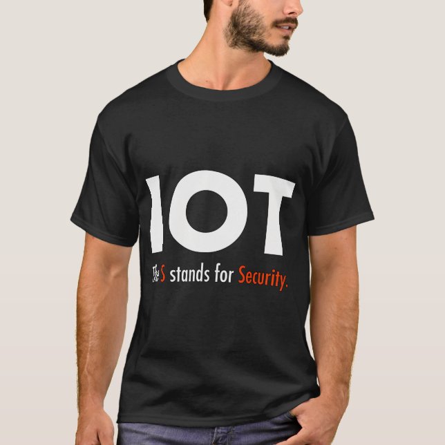 T-shirt IOT - Le S signifie Sécurité Classique (Devant)