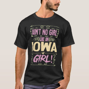 T-shirt Iowa Woman Tee Ain´t No Girl Like An Iowa Girl