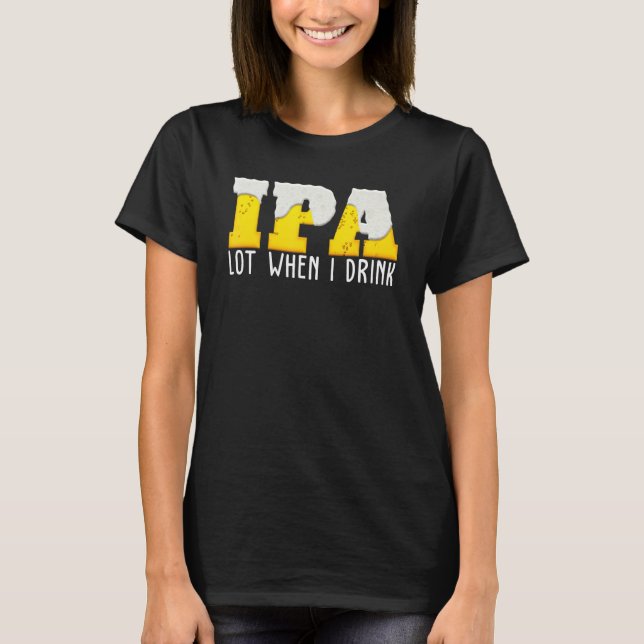T-shirt Ipa Bière Lot Quand Je Bois (Devant)