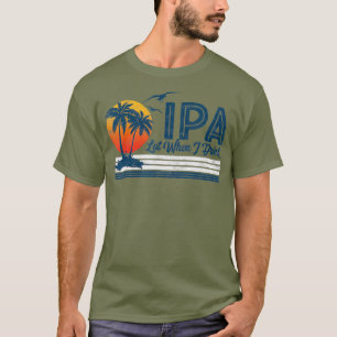 T-shirt IPA Lot Quand Je Bois Funny Retro Beach Craft 80s